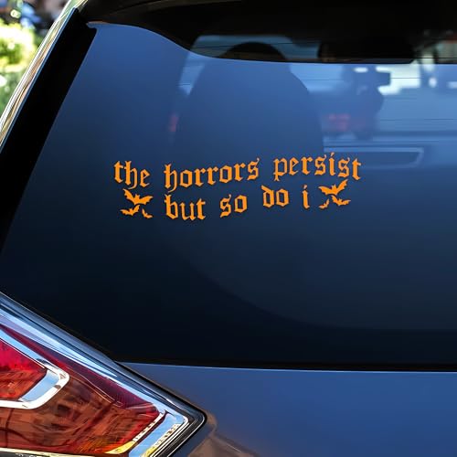 The Horrors Persist But So Do I Car Decal Funny Bats, Mental Health Anxiety Sarcastic Humor Car Window Accessories Affirmations Vinyl Waterproof 6 Inches Bumper Sticker Gift for Friend Mom Dad - style: The Horrors Persist But So Do I