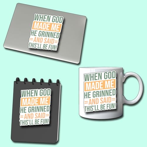 (3Pcs) When God Made Me He Grinned and Said This Be Fun Sticker Christian Inspirational Decals Decorate Books Laptop Phone Water Bottles Kindles Tumbler Waterproof Vinyl Stickers 2,5 x 3 Inch - color: When God Made Me He Grinned and Said This Be Fun