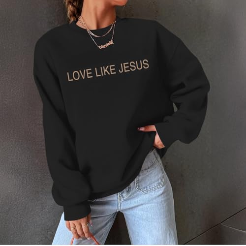 Christian Love Like Jesus Sweatshirt For Women Bible Verse Hoodie Religious Faith Sweatshirts God Crewneck Hoodie - color: Black, size: Medium