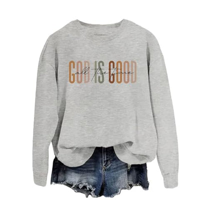 God Is Good All The Time Sweatshirt Womens Christian Shirts Crewneck Religious Faith Pullover Inspirational Tops - color: Gray, size: X-Large