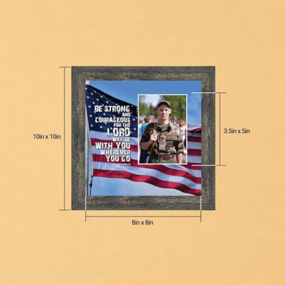 Be Strong and Courageous Military Picture Frames, Patriotic Wall Art - color: Barnwood, size: 8"L x 8"W