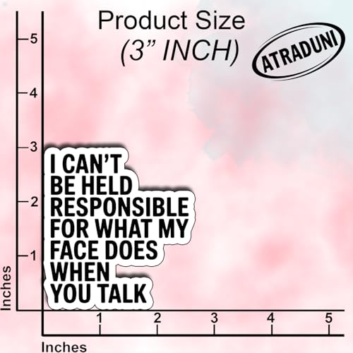 (3Pcs) I Can’t Be Held Responsible for What My Face Does When You Talk Sticker Sarcastic Passive Aggressive Vinyl Decal Relatable Humor Stickers for Gifts Laptop Water Bottle Journal Size 3" - color: I Can’t Be Held Responsible for What My Face Does When
