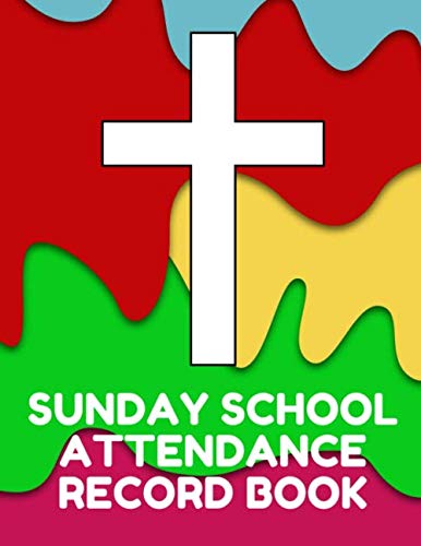 Sunday School Attendance Record Book: Attendance Chart Register for Sunday School Classes, Red, Yellow, Green Cover