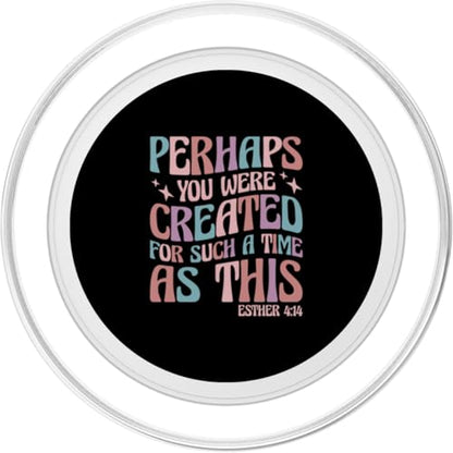 Perhaps You Were Created For Such A Time As This Esther 4:14 PopSockets PopGrip for MagSafe - style: Magnetic PopGrip