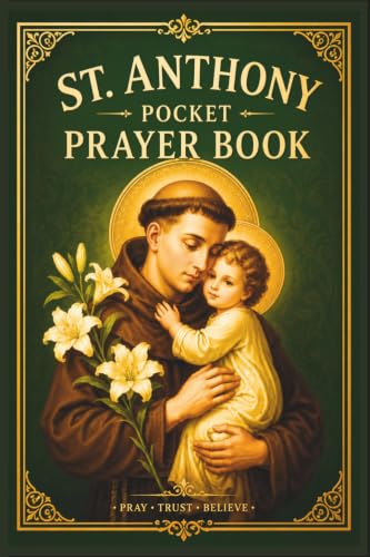 St. Anthony Pocket Prayer Book: Daily Catholic Prayers, Novena, Scripture, and Traditional Devotions | A Compact Prayer Companion for Home, Church, ... (The Divine Trace Pocket Prayer Collections)
