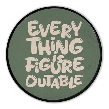 Everything is Figureoutable Inspirational Green Round Mouse Pad 8.6x8.6in - color: Figureoutable Mouse Pad
