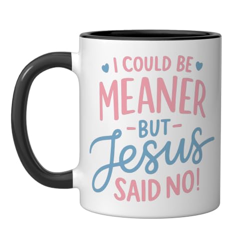 I Could Be Meaner But Jesus Said No Funny Christian Coffee Ceramic Mug, Black/White, 11oz - color: Black/White, size: 11 Ounces