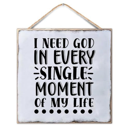 I Need God in Every Single Moment of My Life Wooden Plaque Sign Funny Bible Verse Hanging Wood Sign Personalized Wood Sign for Home Bedroom Living Room Wooden Poster 12x12in - color: Wooden Color-style-4