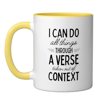 I Can Do All Things Through A Verse Taken Out Of Context Ceramic Mug, Yellow/White, 11oz - color: Yellow/White, size: 11 Ounces