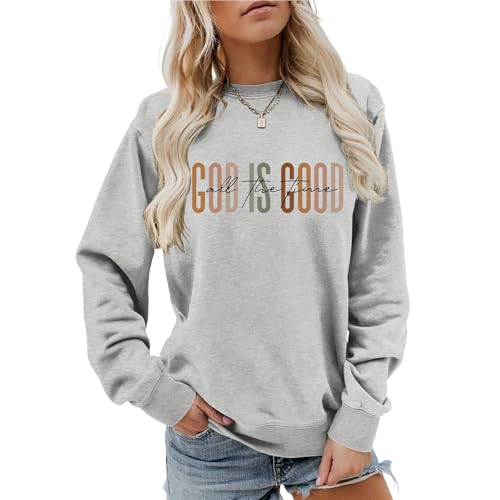 God Is Good All The Time Sweatshirt Womens Christian Shirts Crewneck Religious Faith Pullover Inspirational Tops - color: Gray, size: X-Large
