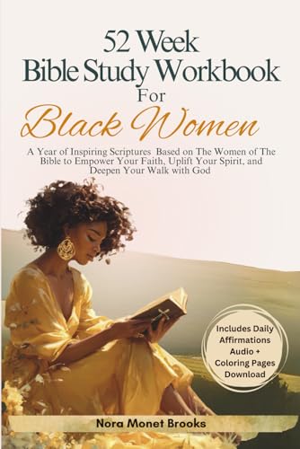 The 52-Week Bible Study Workbook for Black Women: A Year of Inspiring Scriptures Based on The Women of The Bible to Deepen Your Faith in God - 365 ... Gift Books) (Christian Books For Black Women)