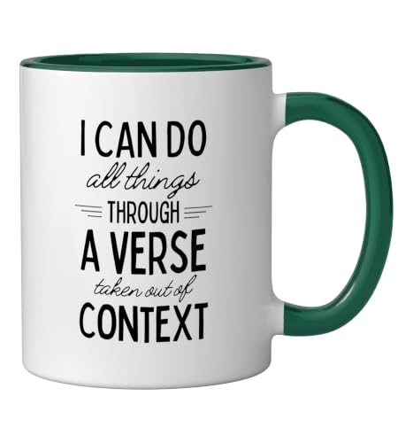 I Can Do All Things Through A Verse Taken Out Of Context Ceramic Mug, Dark Green/White, 11oz - color: Dark Green/White, size: 11 Ounces