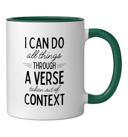 I Can Do All Things Through A Verse Taken Out Of Context Ceramic Mug, Dark Green/White, 11oz - color: Dark Green/White, size: 11 Ounces