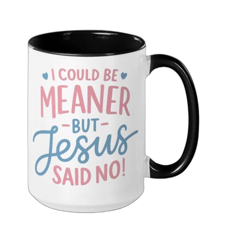 I Could Be Meaner But Jesus Said No Funny Christian Coffee Ceramic Mug, Black/White, 15oz - color: Black/White, size: 15 Ounces