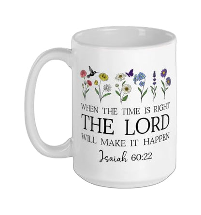 When the Time Right The Lord Will Make Happen Isaiah 60:22 Ceramic Mug, White, 15oz - color: White, size: 15 Ounces