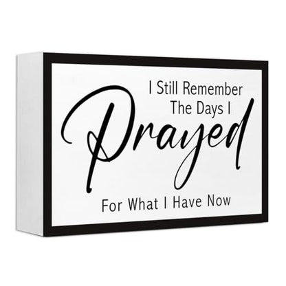 I Still Remember the Days I Prayed Christian Wood Box Sign Desk Decor,Bible Verse Wooden Block Sign for Home Farmhouse Bedroom Wall Shelf Tabletop Decor - style: I Still Remember