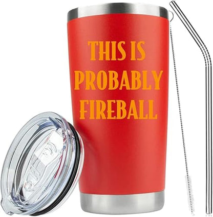 ATHAND 20oz This Is Probably Fireball Stainless Steel Tumbler with Lid - color: -Red