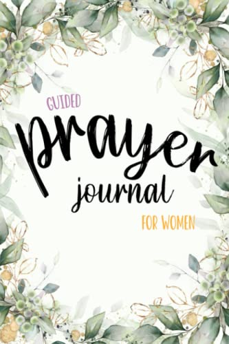 Guided Prayer Journal For Women: Simple Prayer Book for Women to Develop Healthy Spiritual Habit with God