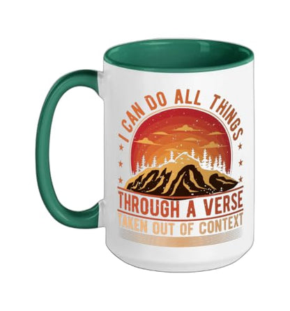 I Can Do All Things Through A Verse Taken Out Of Context Ceramic Mug, Dark Green/White, 15oz - color: Dark Green/White, size: 15 Ounces