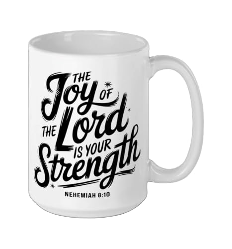 The Joy Of The Lord Is Your Strength Nehemiah 8 10 Ceramic Mug, White, 15oz - color: White, size: 15 Ounces