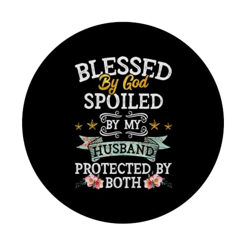 Blessed by God Spoiled by My Husband Protected By Both PopSockets Adhesive PopGrip