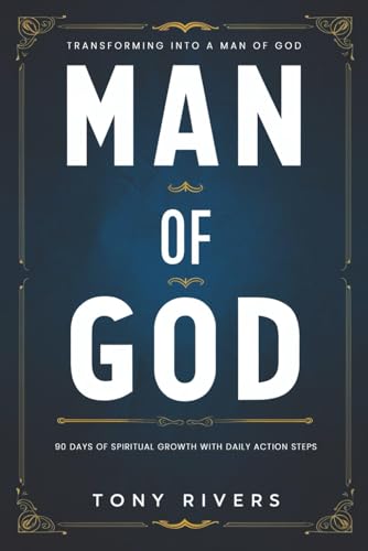Man of God: Transforming Into a Man of God: 90 Days of Spiritual Growth with Daily Action Steps | Daily Devotional for Christian Men | Prayer Journal