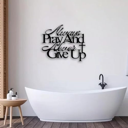 Cross "Always Pray and Never Give Up" Metal Wall Decor - Inspirational Scripture Room Decor Motivational Wall Art Christian Home Decor for Living Room, Bedroom, Dining Room, Bathroom, Office (Black)