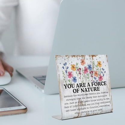 You Are a Force of Nature Desk Sign Wildflower Strength Quote, Rustic Steel Plaque for Women Empowerment, Resilience Healing Gift, Motivational Decor for Office, Therapy or Personal Growth XLK518 - style: Force of Nature