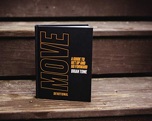 Move Devotional: A Guide for Men to Get Up and Go Forward (A 70-Day Devotional)