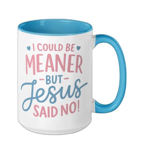 I Could Be Meaner But Jesus Said No Funny Christian Coffee Ceramic Mug, Blue/White, 15oz - color: Blue/White, size: 15 Ounces