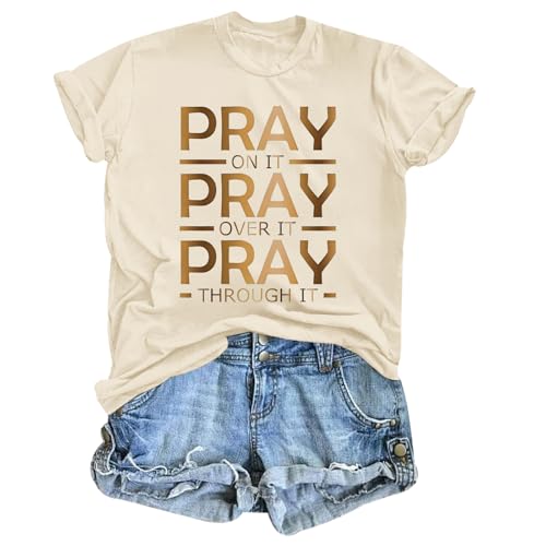 Tuislay Christian Shirts for Women Pray On It Pray Over It Pray Through It T Shirt Faith Graphic Tees Jesus Religious Tshirts - color: Apricot, size: Medium