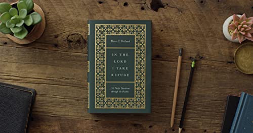 In the Lord I Take Refuge: 150 Daily Devotions through the Psalms