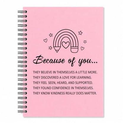 Because of You Pink Spiral Notebook, Teacher Appreciation Journal - color: Pink13