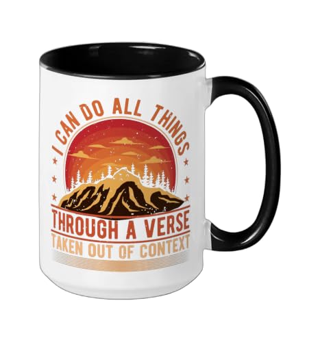 I Can Do All Things Through A Verse Taken Out Of Context Ceramic Mug, Black/White, 15oz - color: Black/White, size: 15 Ounces