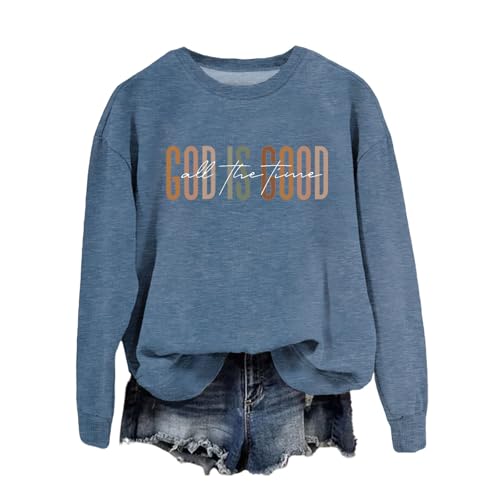 God Is Good All The Time Sweatshirt Womens Christian Shirts Crewneck Religious Faith Pullover Inspirational Tops - color: Blue, size: X-Large