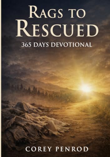 Rags To Rescued: 365 Days Devotional