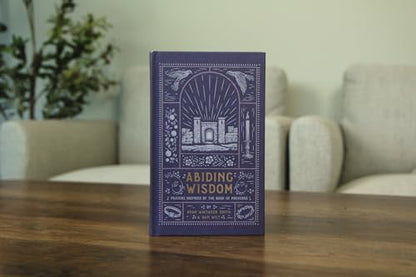 Abiding Wisdom: Prayers Inspired by the Book of Proverbs (An Illustrated Devotional Prayer Book with 75 Daily Poetic Prayers)