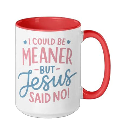 I Could Be Meaner But Jesus Said No Funny Christian Coffee Ceramic Mug, Red/White, 15oz - color: Red/White, size: 15 Ounces