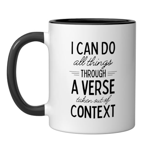 I Can Do All Things Through A Verse Taken Out Of Context Ceramic Mug, Black/White, 11oz - color: Black/White, size: 11 Ounces