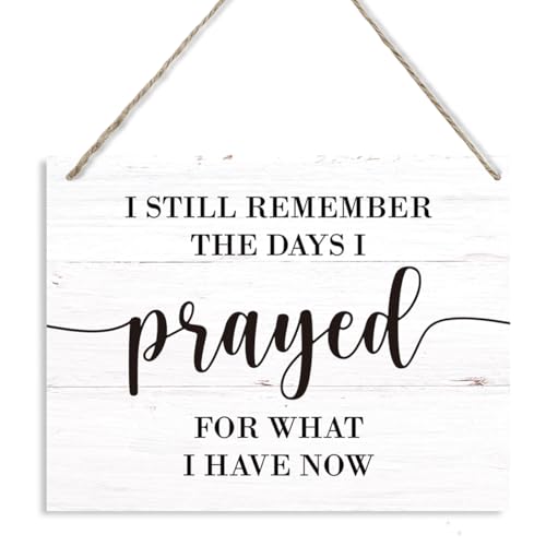 Christian Wall Art, Rustic Wood Hanging Sign, Religious Artwork, Farmhouse Home Decor for Living Room Bedroom, Family Rooms Decor, Still Remember the Days I Prayed for What I Have Now Sign - color: 10