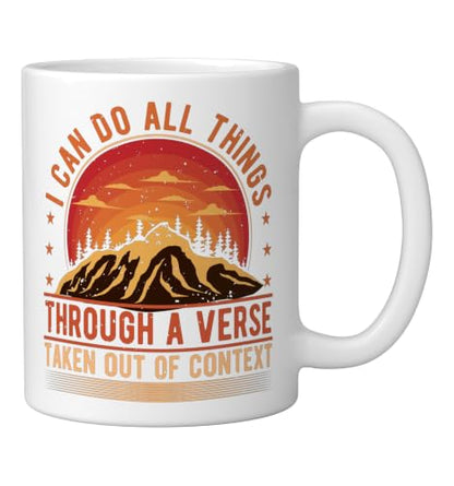 I Can Do All Things Through A Verse Taken Out Of Context Ceramic Mug, White, 11oz - color: White, size: 11 Ounces
