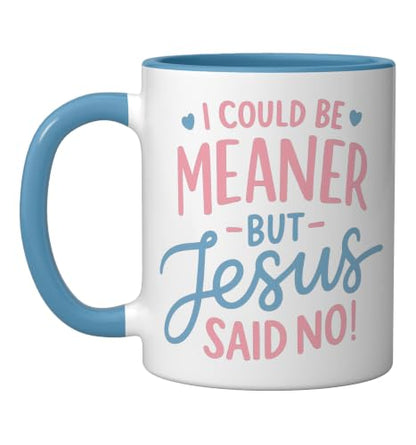 I Could Be Meaner But Jesus Said No Funny Christian Coffee Ceramic Mug, Blue/White, 11oz - color: Blue/White, size: 11 Ounces