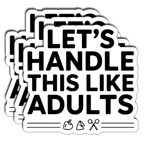 (3Pcs) Let’s Handle This Like Adults Stickers Funny Sarcastic Quote Humor Gifts Waterproof Vinyl Decals for Laptop Water Bottle Car Phone Size 3" - color: Let’s Handle This Like Adults