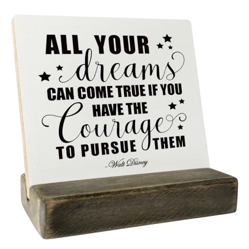 Walt Inspirational Quote Wood Plaque, All Your Dreams Can Come True If You Have the Courage to Pursue Them, Plaque with Wooden Stand, Motivational Wood Sign Gift, Graduation Quotes Gift - color: Inspirational02