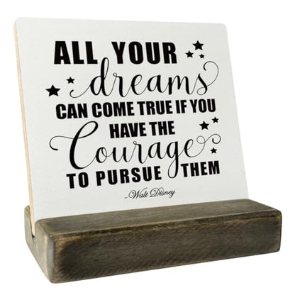 Walt Inspirational Quote Wood Plaque, All Your Dreams Can Come True If You Have the Courage to Pursue Them, Plaque with Wooden Stand, Motivational Wood Sign Gift, Graduation Quotes Gift - color: Inspirational02