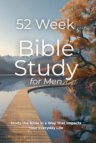 52 Week Bible Study WorkBook for Men: Faith in Action: A Yearlong Bible Study for Men — A Christian Study Guide and Workbook for Spiritual Growth (Keeping the Faith)