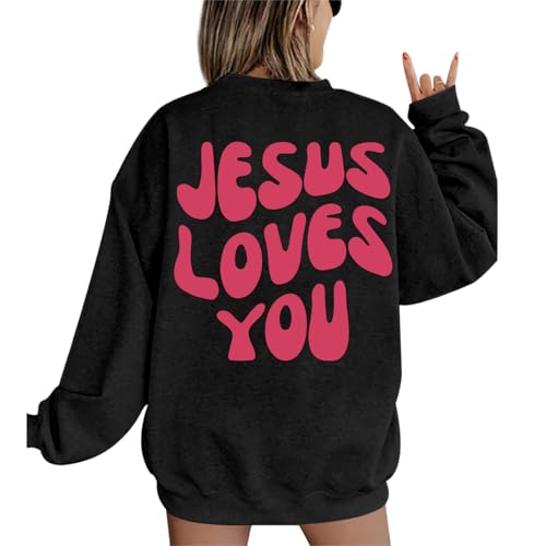 Christian Sweatshirts Women Jesus Loves You Sweatshirt Faith God Shirts Religious Hoodie Oversized Crewneck Pullover - color: Black, size: Medium