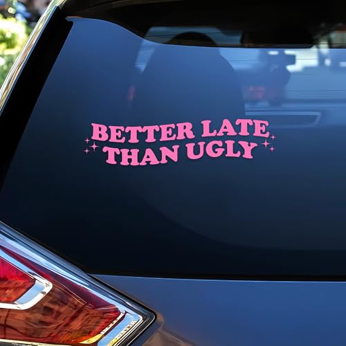 Better Late Than Ugly Car Decal Funny Makeup Quotes, Self Love Positive Meme Humor Car Window Accessories Affirmations Vinyl Waterproof 6 Inches Bumper Sticker Gift for Mom Girl Friend - style: Better Late Than Ugly