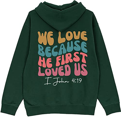 AuTum We Love Because He First Loved Us Hoodie - Jesus Hoodie, Christian Hoodie; Bible Verse Shirt, Religious Hoodie - color: Forest Green, size: Large
