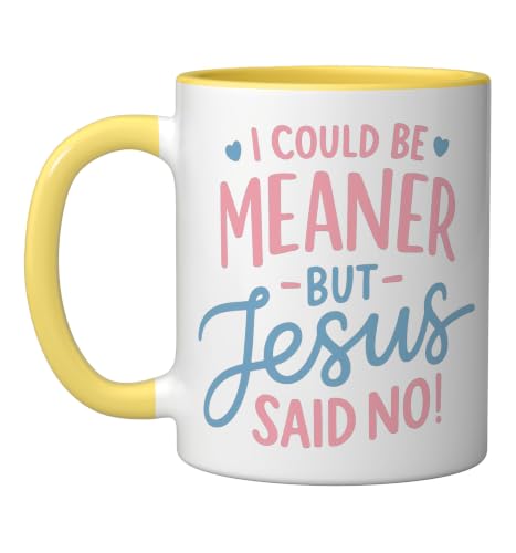 I Could Be Meaner But Jesus Said No Funny Christian Coffee Ceramic Mug, Yellow/White, 11oz - color: Yellow/White, size: 11 Ounces